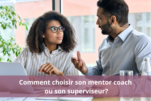 Choisir un mentor coach ou un superviseur
